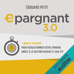 Epargnant 3.0: Un minute par mois pour révolutionner votre épargne grâce à la gestion passive et aux ETF