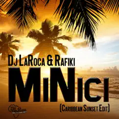 MiNici (Caribbean Sunset Edit) - Single by DJ LaRoca & Rafiki album reviews, ratings, credits