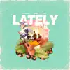 Lately - Single album lyrics, reviews, download