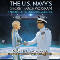 Michael Salla - The US Navy's Secret Space Program and Nordic Extraterrestrial Alliance: Secret Space Programs, Volume 2 (Unabridged) artwork