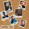 USED TO (feat. Emmanuel LKD & Jams) - Single album lyrics, reviews, download