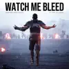 Watch Me Bleed (feat. The Julianno) song lyrics