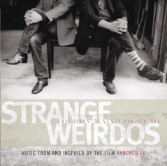 Strange Weirdos - Music from and Inspired By the Film "Knocked Up"