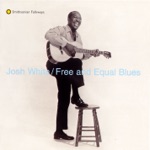 Josh White - Free and Equal Blues