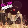 Kill Dem Riddim (Megamix) [feat. Spice, Macka Diamond, Kalado & Jigsy King] - EP album lyrics, reviews, download
