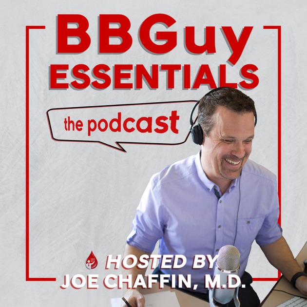 Blood Bank Guy Essentials Podcast by Joe Chaffin, MD on Apple Podcasts