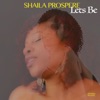 Shaila Prospere - Let's Be