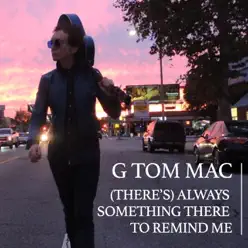 (There's) Always Something There to Remind Me - Single - G Tom Mac (There's) Always Something There to Remind Me - Single - G Tom Mac