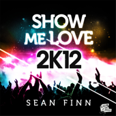 Show Me Love 2K12 (Remixes) - Sean Finn