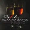 Jazz Relaxing Lounge Music: Smooth Instrumental Sax, Piano and Guitar, Deep Sensation, Evening & Midnight Relaxation album lyrics, reviews, download
