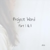 Project Word, Pts. I & II