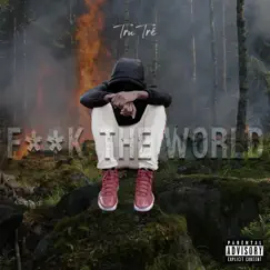 F**K the World - Single by TruTré album reviews, ratings, credits