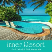 inner Resort ~ビーチでゆったりChill House Mix~ artwork