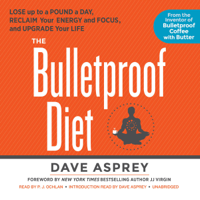 Dave Asprey - The Bulletproof Diet: Lose Up to a Pound a Day, Reclaim Your Energy and Focus, and Upgrade Your Life artwork