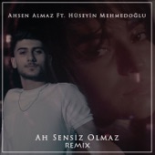 Ah Sensiz Olmaz (feat. Hüseyin Mehmedoğlu) [Remix] artwork