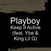 Keep It Active (feat. Ybe & King Lil G) - Single album lyrics, reviews, download