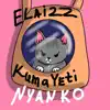 KumaYeti (Nyanko) [BlinkyPaws Remix] song lyrics