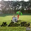 No Matter What - Single album lyrics, reviews, download