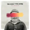 Stream & download You Know the Name (feat. Wordsworth) - Single