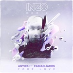 Your Love (Inzo Remix) by Antics & INZO