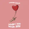 When I Was With You - Single album lyrics, reviews, download