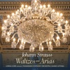 Johann Strauss: Waltzes and Arias