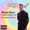 I Would Be Gay for You Simon Minter - Blade Blurr lyrics