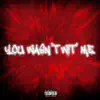 You Wasn't Wit' Me (feat. Baby Don) - Single album lyrics, reviews, download