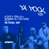 Ya Fool (feat. Tez Kidd & J69) - Single album lyrics, reviews, download