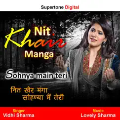 Nit Khair Manga (Sohnya Main Teri) - Single by Vidhi Sharma album reviews, ratings, credits