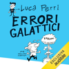 Errori galattici: Errare è umano, perseverare è scientifico - Luca Perri