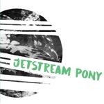 Jetstream Pony - If Not Now, When?