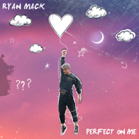 Ryan Mack - Perfect on Me artwork