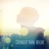 Stronger Than Before - EP album lyrics, reviews, download