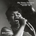 Big Mama Thornton & Muddy Waters Blues Band - I'm Feeling Alright