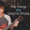 The Things We Used to Share - Thomas Sanders lyrics
