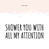 Mike Bry - Shower You With All My Attention
