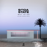Way to Go (Club Soda Mix) - Soda State