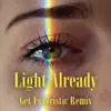 Light Already (Get Futuristic Remix) - Single album lyrics, reviews, download