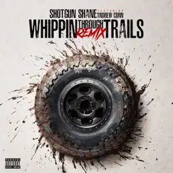 Whipping Through Trails (feat. Andrew Conn) [Remix] - Single by Shotgun Shane album reviews, ratings, credits