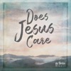 Does Jesus Care - Single, 2021