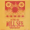 In Time You Will See - Single album lyrics, reviews, download
