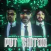 Put That Shit On - Single album lyrics, reviews, download