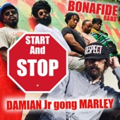 Damian Jr. Gong Marley;Bonafide Band - Start and Stop