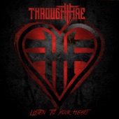 Through Fire - Listen to Your Heart