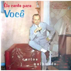 Ele Canta para Você - Carlos Galhardo