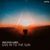 Stream & download Give in to the Sun - Single