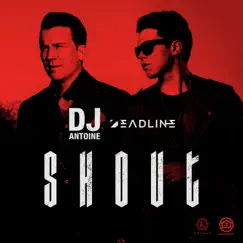 Shout - Single by DJ Antoine & Dead-Line album reviews, ratings, credits