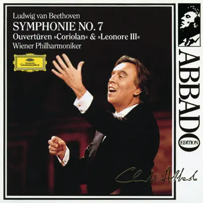 Beethoven: Symphony No. 7 in A Major, Op. 92; Overtues "Coriolan", Op. 62 & "Leonore III", Op. 72a - Claudio Abbado Beethoven: Symphony No. 7 in A Major, Op. 92; Overtues "Coriolan", Op. 62 & "Leonore III", Op. 72a - Claudio Abbado