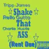 Shake That Ass (feat. Rello Gutta & Charlie Hustle) - Single album lyrics, reviews, download